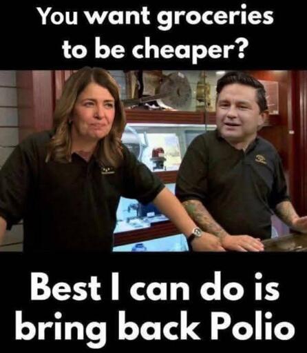 "You want groceries to be cheaper? Best I can do is bring back polio" with Danielle Smith and Pierre Poilievre as Pawn Stars