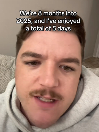 Selfie of a man with the caption “We're 8 months into 2025, and I've enjoyed a total of 5 days”