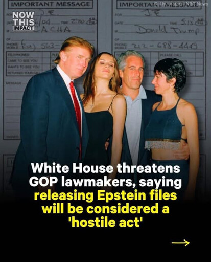 A photo of Trump, Melania, Epstein, and Maxwell. Caption reads, "White House threatens GOP lawmakers, saying releasing Epstein file will be considered a 'hostile act'.