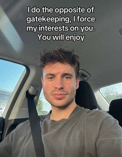 I do the opposite of gatekeeping, I force my interests on you.
You will enjoy.